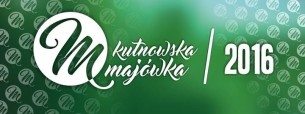 Koncert KUTNOWSKA MAJÓWKA - 02-05-2016