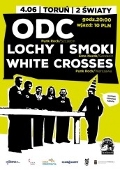 Koncert: ODC, LOCHY I SMOKI, WHITE CROSSES // Scena Club Mate // Dwa Światy, Toruń - 04-06-2016
