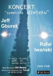 Jazz Club - koncert Symetria dźwięku: Jeff Gburek i Rafał Iwański. w Toruniu - 04-05-2016