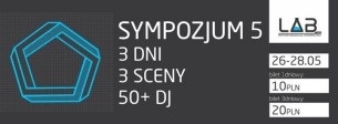 Koncert Sympozjum 5.0 / 3 dni / 3 sceny / 50 + djów w Projekt LAB / *lista fb w Poznaniu - 26-05-2016