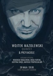 Koncert Wojtek Mazolewski Quintet & Przyjaciele - 28.05 @Targ Węglowy, Gdańsk - Wstęp Wolny! - 28-05-2016