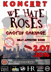 Koncert WE HATE ROSES / Heat Affected Zone / Cactus Carnage @Pub Czerwona Cegła w Gliwicach - 02-07-2016