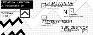 Koncert La Mathilde / Ni / Artykuły Rolne / Suicidebycop w Krakowie - 09-06-2016