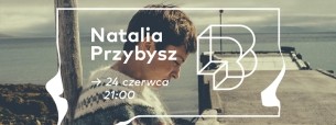 Koncert Natalia Przybysz "Prąd" • Babie Lato w Warszawie - 24-06-2016