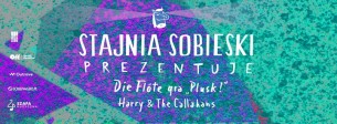Koncert Stajnia Sobieski prezentuje: Die Flöte gra „Plusk!”, Harry & The Callahans w Krakowie - 17-07-2016