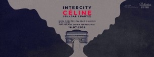 Koncert Intercity pres. Céline (Sundae / Paryż) by Stay True w Warszawie - 16-07-2016