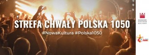 Strefa Chwały Polska 1050 - Koncert ŚDM i NCK ! w Krakowie - 29-07-2016