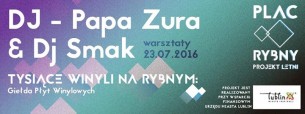 Koncert Lubelski Piknik Na Rybnym // Tysiące Winyli NA PLACU Rybnym // Warsztaty DJ // WINYL Party: PAPA ZURA & DJ SMAK w Lublinie - 23-07-2016