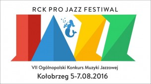 Bilety na VII RCK PRO JAZZ Festiwal / 5-7 sierpnia / Kołobrzeg
