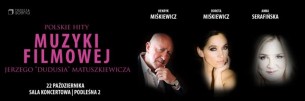 Koncert Polskie Hity Muzyki Filmowej Jerzego "Dudusia" Matuszkiewicza | Trzecia Scena w Białymstoku - 22-10-2016