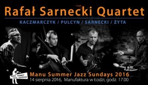 Koncert Rafał Sarnecki Quartet Manu Summer Jazz Sundays w Łodzi - 14-08-2016