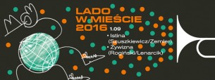 Koncert Lado w Mieście 2016 vol.9 • Rogiński / Lenarcik + Szuszkiewicz / Zemler • 1.09 w Warszawie - 01-09-2016