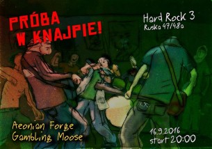 Koncert - "Próba w knajpie!" //// Aeonian Forge, Gambling Moose (16.9.16) we Wrocławiu - 16-09-2016