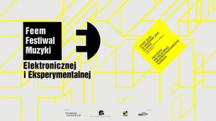 Bilety na Festiwal Muzyki Elektronicznej i Eksperymentalnej FEEM