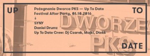 Bilety na Pożegnanie Dworca PKS - Up To Date Festival After Party