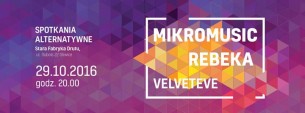 Koncert Mikromusic, Rebeka, Velveteve - Spotkania Alternatywne 2016 w Gliwicach - 29-10-2016