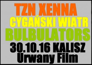 Koncert TZN Xenna & Bulbulators & Cygański Wiat 30.10.16 Kalisz - 30-10-2016