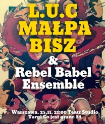 Koncert L.U.C MAŁPA BISZ & Rebel Babel Ensemble - rap i orkiestry dęte w Warszawie - 25-11-2016