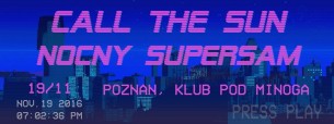 Koncert Call The Sun / Nocny Supersam / 19.11 / Klub Pod Minogą w Poznaniu - 19-11-2016