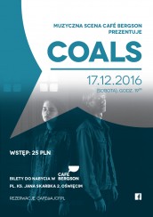 Koncert Muzyczna scena Café Bergson prezentuje: COALS w Oświęcimiu - 17-12-2016
