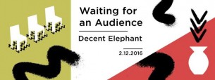 Koncert Waiting For An Audience + Decent Elephant // CH25 w Warszawie - 02-12-2016