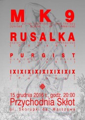 Koncert 15.12.2016 MK9 / Rusalka / Purgist / ixixixixixixixixix @Przycho w Warszawie - 15-12-2016