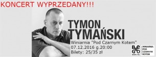 Wyprzedany koncert TYMON Tymański One Man Show I 07.12.2016 w Poznaniu - 07-12-2016