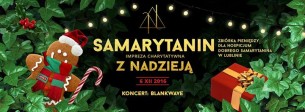 Koncert Samarytanin z Nadzieją- zbiórka dla Hospicjum/ 6.12.2016 w Lublinie - 06-12-2016
