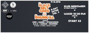 Koncert DJ BLACK BELT GREG & DJ PHUNK ILL BDAY SZTOS vol.3 : LISTA FB! : w Warszawie - 17-12-2016