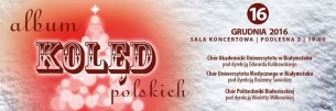 Album kolęd polskich | koncert chóralny w Białymstoku - 16-12-2016