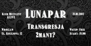 Koncert Lunapar, Transgresja & 2many? we Wrocławiu - 21-01-2017