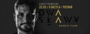 Koncert Dwa Sławy - Poznań / U Bazyla - "Dandys Flow" tour - 25-03-2017