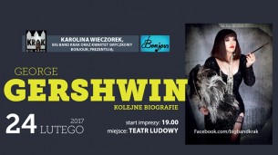Koncert George Gershwin- Kolejne Biografie. w Krakowie - 24-02-2017