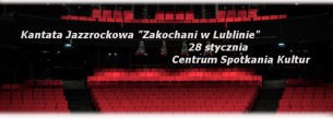 Koncert Kantata Jazzrockowa "Zakochani w Lublinie" - 28-01-2017
