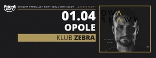 Koncert Dwa Sławy - Opole / Klub Zebra "Dandys Flow" tour - 01-04-2017