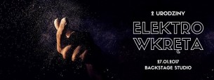 Koncert 2 Urodziny Elektrowkręty | 2 Sceny w Warszawie - 27-01-2017