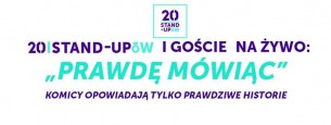 Koncert 20 Stand-Upów na żywo: "Prawdę mówiąc" w Warszawie - 26-01-2017