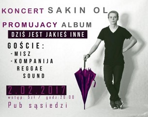 Koncert SAKIN OL promujący album: Dziś Jest Jakieś Inne w Elblągu - 02-02-2017