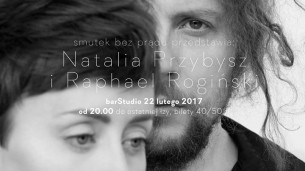 Smutek Bez Prądu: Natalia Przybysz & Raphael Rogiński / koncert w Warszawie - 22-02-2017