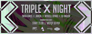 Koncert Triple X Night [Tata Kres x Jarza x Mykell Dymo x Dj Bajer] w Bydgoszczy - 10-02-2017