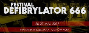 Koncert Defibrylator Fest vol.6 w Ostrowie Wielkopolskim - 26-05-2017