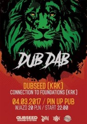 Koncert Dub Dab Vol 1: Dubseed / Connection To Foundations | Pin Up Pub w Tarnowie - 04-03-2017