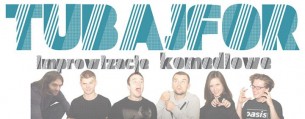 Koncert Tubajfor - Improwizowane komediowe show! w Krakowie - 23-02-2017