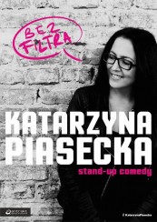 Koncert Katarzyna Piasecka - Stand-up comedy "Bez Filtra" w Tarnowie - 08-03-2017