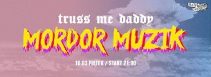 Koncert TRUSS ME DADDY x Mordor Muzik / 10.03 w Szczecinie - 10-03-2017