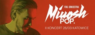 Miuosh x FDG. Orkiestra - "POP." II koncert premierowy w Katowicach - 26-03-2017
