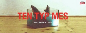 Koncert Ten Typ Mes - Tour de AŁA. / Lublin / Nadzieja - 03-03-2017
