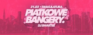 Koncert Piątkowe Bangery // 31.03 // DJ Smartee w Warszawie - 31-03-2017