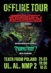 Koncert Offline Tour: Deathinition, Over The Under, Fabryka Kości w Częstochowie - 25-03-2017