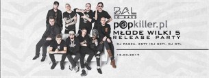 Koncert BAL SO HARD - Popkiller Młode Wilki 5 Release Party | 15.03. w Warszawie - 15-03-2017